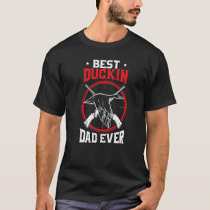 Best Duckin Dad Ever Waterfowl Hunting Animal Hunt T-shirt