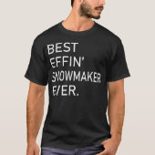 Best Effin Snowmaker ooit T-shirt (Voorkant)