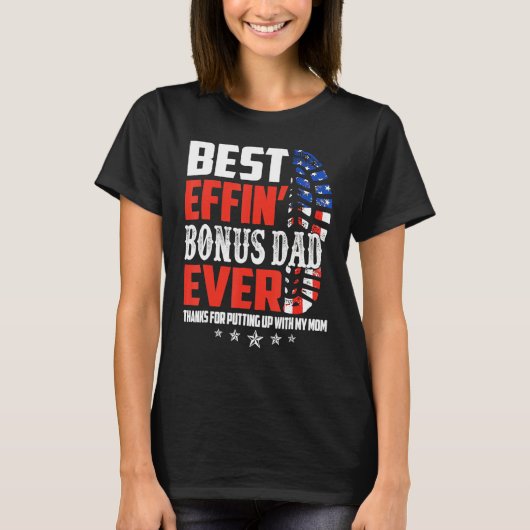 Best Effinu2019 Bonus Dad Ever Thanks For Putting  T-shirt (Voorkant)