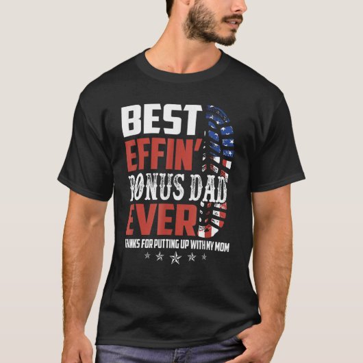 Best Effinu2019 Bonus Dad Ever Thanks For Putting  T-shirt (Voorkant)