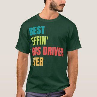 Best Effinx27 Bus Driver, ooit 1 T-shirt