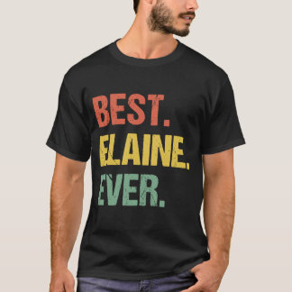 Best Elaine Ever Retro Name Humor Nickname T-shirt