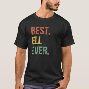 Best Eli Ever Retro Name Humor Nickname T-shirt