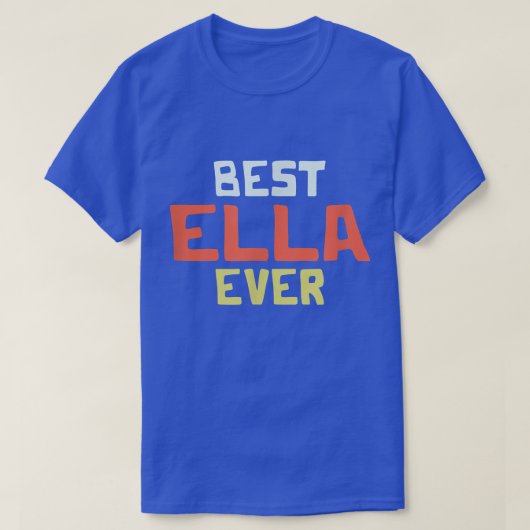 Best Ella Ever Personalized Name Custom Nickname C T-shirt (Design voorkant)