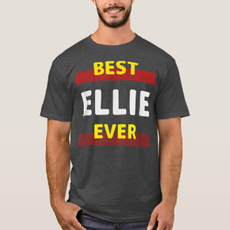 Best Ellie Ever Friends Name Buddy Nickname Person T-shirt