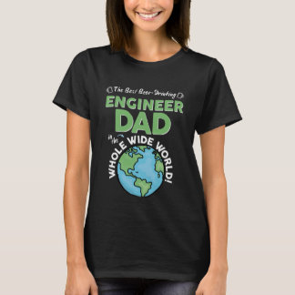 Best Engineer Dad In The Whole Wide World Father's T-shirt