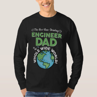 Best Engineer Dad In The Whole Wide World Father's T-shirt