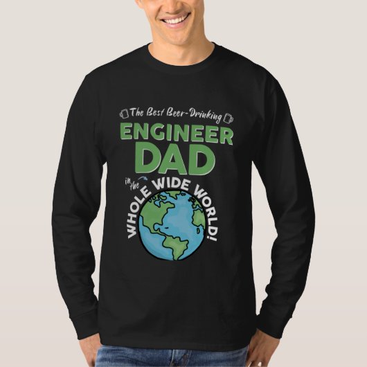 Best Engineer Dad In The Whole Wide World Father's T-shirt (Voorkant)