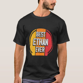 Best Ethan Ever - Funny Ethan Name T-shirt
