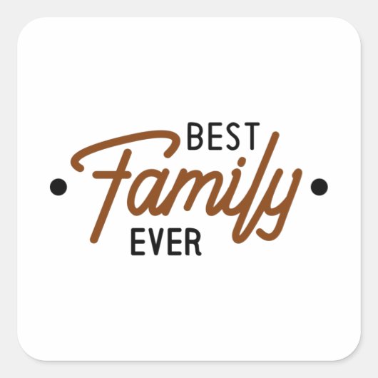 Best Family Ever Vierkante Sticker (Voorkant)