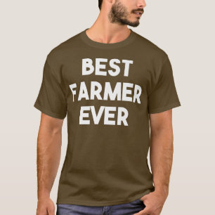 Best Farmer Ever Funny Farming T-shirt