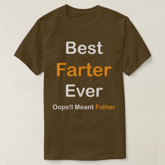 Best Farter Ever Oops I Meant Father , Father's Da T-shirt (Design voorkant)