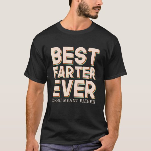 Best Farter Ever Oops I Meant Father Father's Day T-shirt (Voorkant)