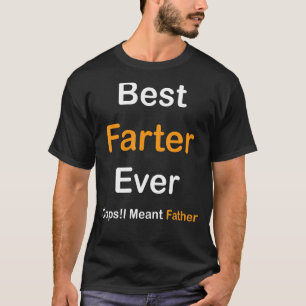 Best Farter Ever Oops I Meant Father Father's Day T-shirt