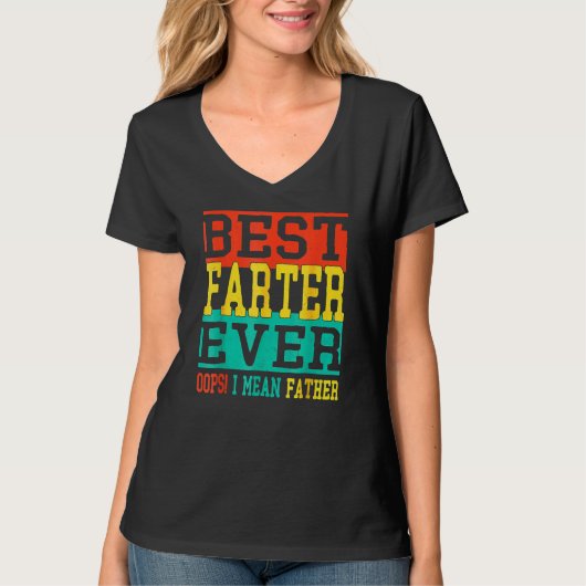 Best Farter Ever Oops I Meant Father  Fathers Day  T-shirt (Voorkant)