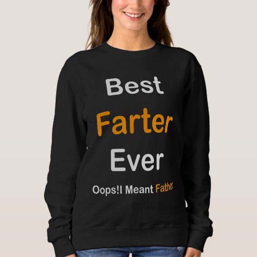 Best Farter Ever Oops I Meant Father Father's Day Trui (Voorkant)