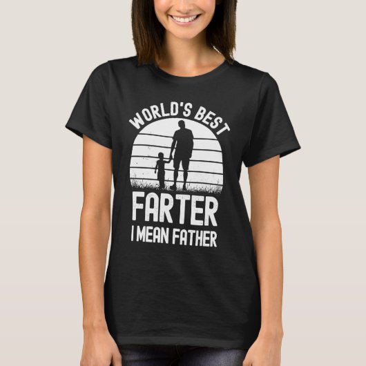 Best Farter Ever Worldu2019s Best Farter I Mean Fa T-shirt (Voorkant)