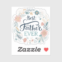 best father ever, lovely quotes  sticker