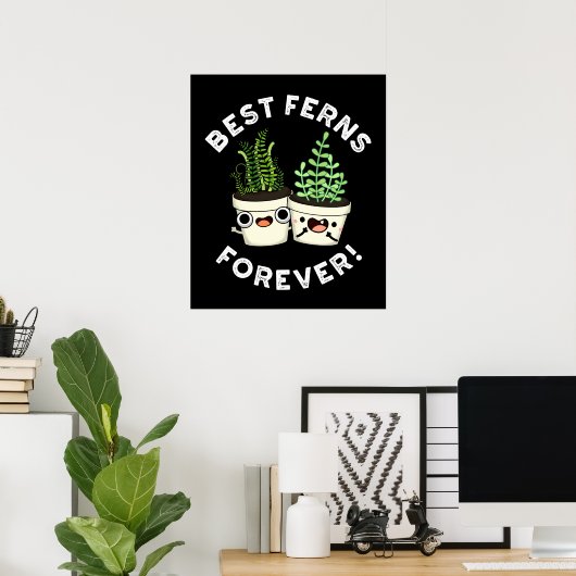 Best Ferns Forever Funny BFF Pun Dark BG Poster (Thuiskantoor)