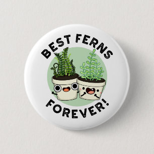 Best Ferns Forever Funny BFF Pun Ronde Button 5,7 Cm