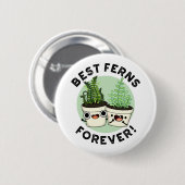 Best Ferns Forever Funny BFF Pun Ronde Button 5,7 Cm (Voorkant /achterkant)