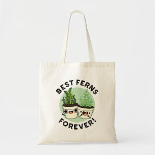 Best Ferns Forever Funny BFF Pun Tote Bag
