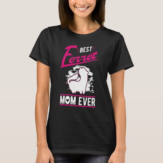 Best Ferret Mam Ever T-shirt (Voorkant)