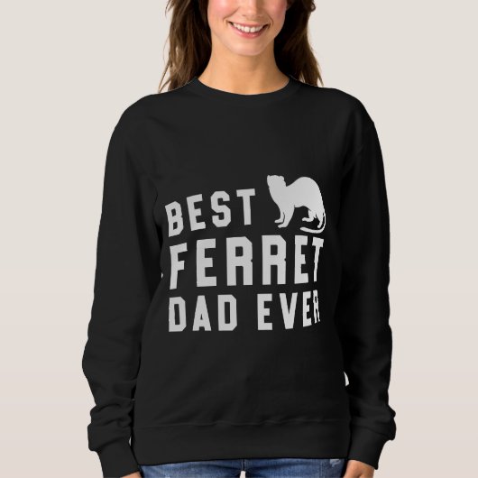 Best Ferret Pap Ever Pet Weasel White Trui (Voorkant)