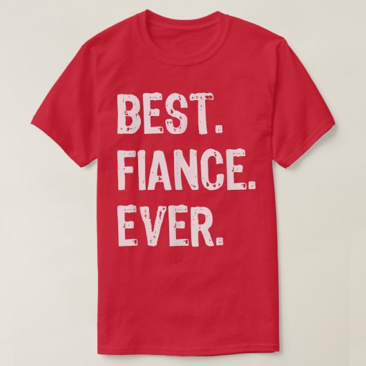 Best Fiance Ever Funny Cool T-shirt (Design voorkant)