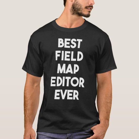 Best Field Map Editor ooit T-shirt (Voorkant)