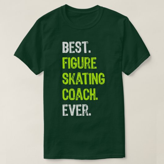 Best FIGURE SKING COACH Ever Funny Gift T-shirt (Design voorkant)