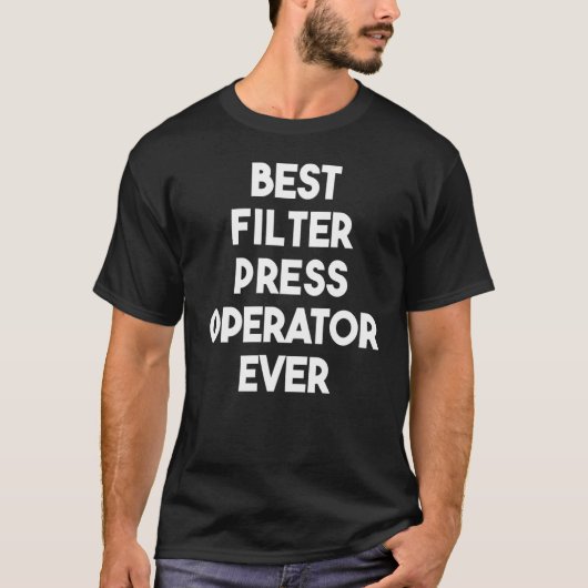 Best Filter Press Operator Ever T-shirt (Voorkant)