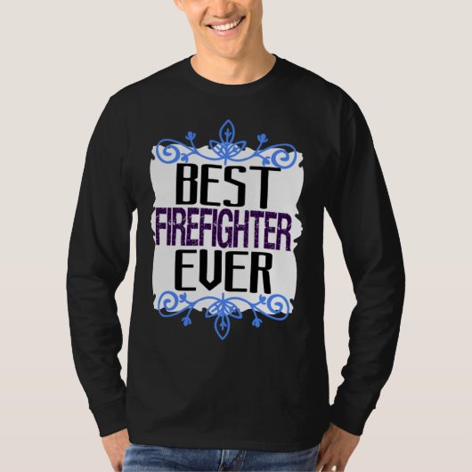 Best firefighter ever Profession career worker wor T-shirt (Voorkant)