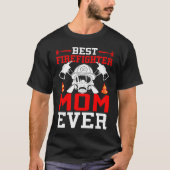 Best Firefighter Mom Ever I Firefighter  1 T-shirt (Voorkant)