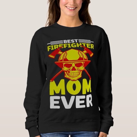 Best Firefighter Mom Ever I Firefighter Trui (Voorkant)