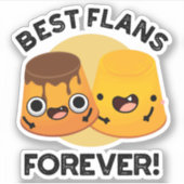 Best Flans for ever Funny Friend Pun Sticker (Voorkant)