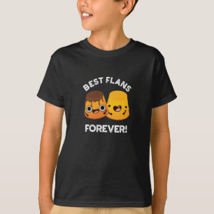 Best Flans Forever Funny Friend Pun Dark BG T-shirt