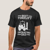 Best Forklift Operating Dad forkstacker T-shirt (Voorkant)