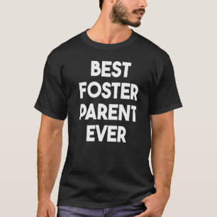 Best Foster Parent Ever T-shirt