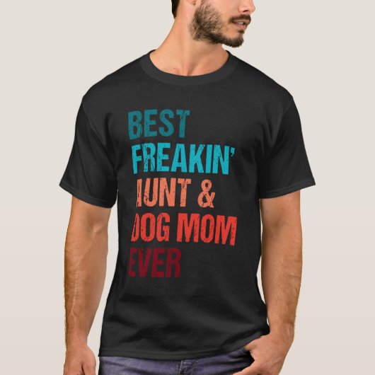 Best Freakin Aunt Dog Mom Ever Matching Shirt (Voorkant)
