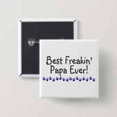 Best Freakin Papa Ever Vierkante Button 5,1 Cm (Voorkant /achterkant)