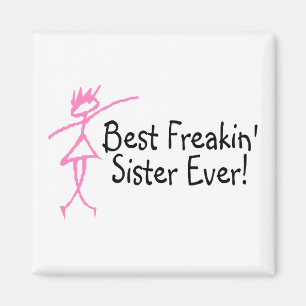 Best Freakin Sister Ever Magneet