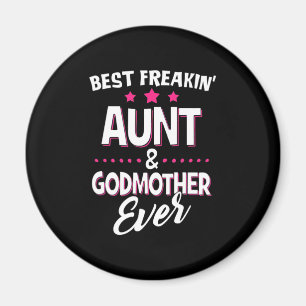 Best Freakin tante and Godmoeder Ever Magneet