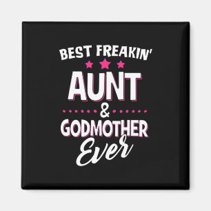 Best Freakin tante and Godmoeder Ever Magneet