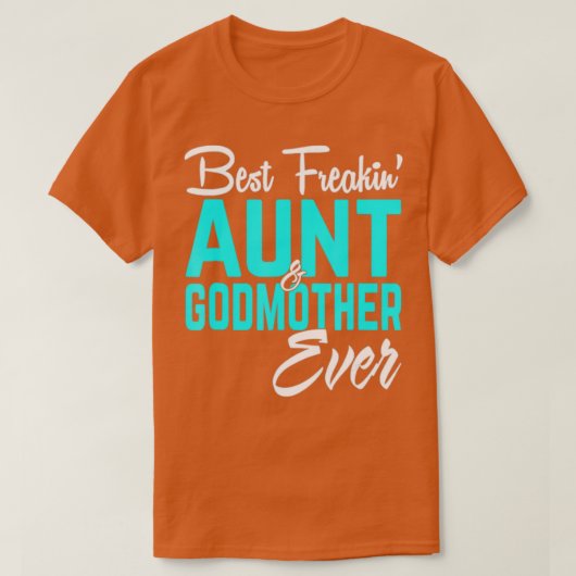Best Freakin tante en Godmoeder Ever Funny T-shirt (Design voorkant)