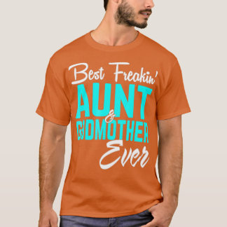 Best Freakin tante en Godmoeder Ever Funny T-shirt