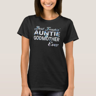 Best Freaking Auntie Godmoeder Ever Shirt Freaking
