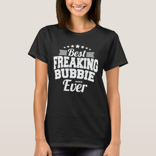Best Freaking Bubbie Ever Funny Grandma Gift T-shirt (Voorkant)