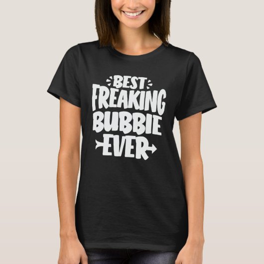 Best Freaking Bubbie Ever Funny Grandma Gift T-shirt (Voorkant)