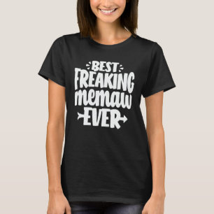Best Freaking Memaw Ever Funny Grandma Gift T-shirt